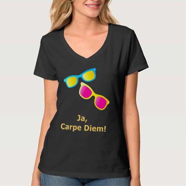 Ja Carpe Diem seize Day Sunglasses T Shirt (Framsida)