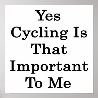 Ja, cykling är så viktigt för mig poster