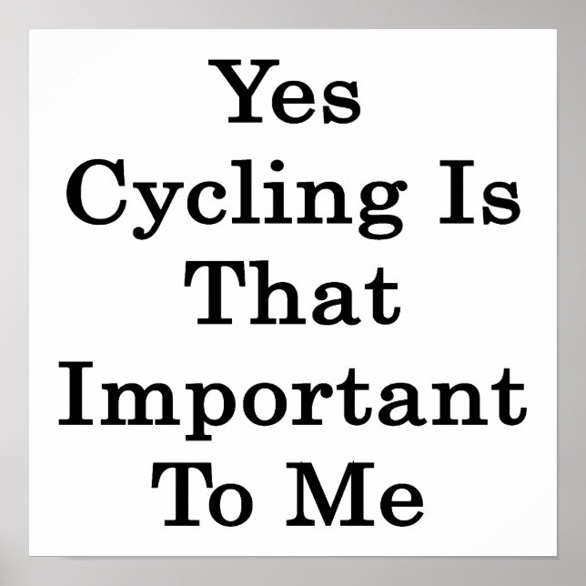 Ja, cykling är så viktigt för mig poster (Framsidan)