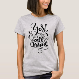 Ja, de är alla mina - Mamma T Shirt