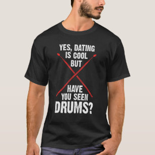 Ja, dejt är coola, men har du sett trummor t shirt