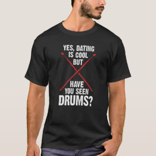Ja, dejt är coola, men har du sett trummor t shirt