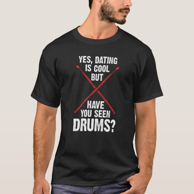 Ja, dejt är coola, men har du sett trummor t shirt (Framsida)