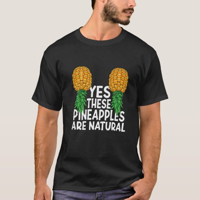 Ja, dessa ananas är naturlig Swinger Upside Do T Shirt (Framsida)