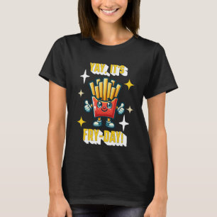 Ja, det är Fry Day! Funny Kawaii Fransk Fries T Shirt