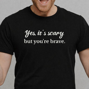 Ja Det är Läskigt Men Du är Modig Inspirerande T Shirt