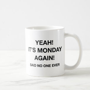 Ja! Det är måndag igen! Said ingen någonsin Kaffemugg