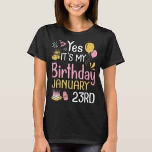 Ja, det är min födelsedag den 23 januari Lycklig t Shirt