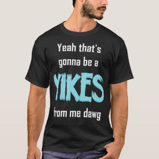 Ja, det blir en yikes från mig Dawg Meme T Shirt