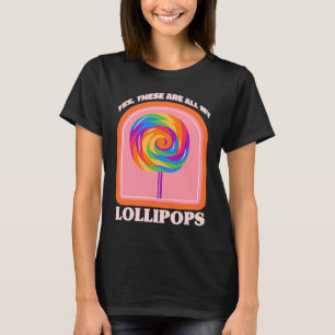 Ja, det här är mina Lollipos. T Shirt