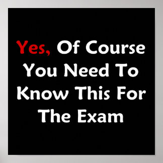 Ja, det måste du naturligtvis veta för provet poster