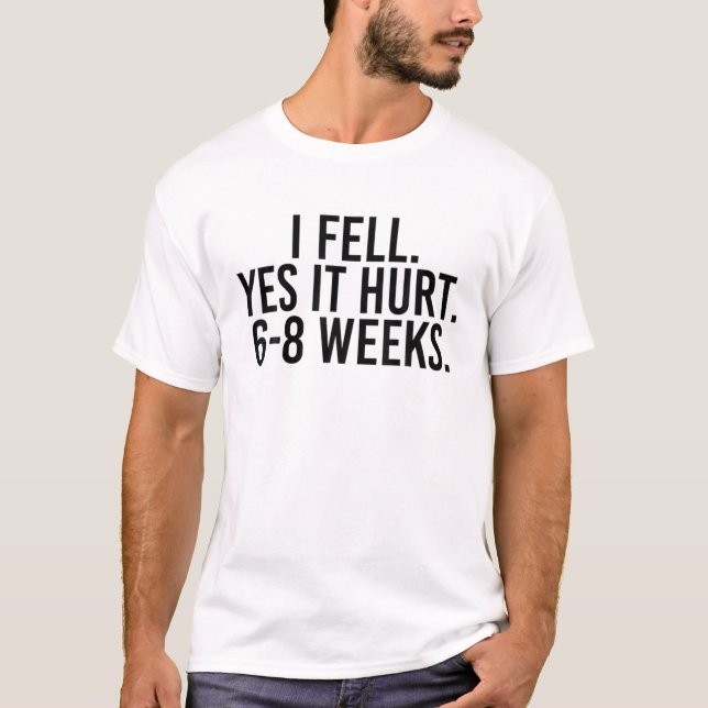 Ja, det Ontr 6-8 veckor... Bruten Bone Arm. T Shirt (Framsida)