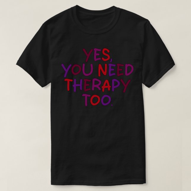 Ja, du behöver också behandling t shirt (Design framsida)