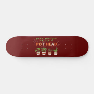 JA, DU HAR MIG, JAG ÄR EN Lustig POTHEAD-plantagar Mini Skateboard Bräda 18,5 Cm