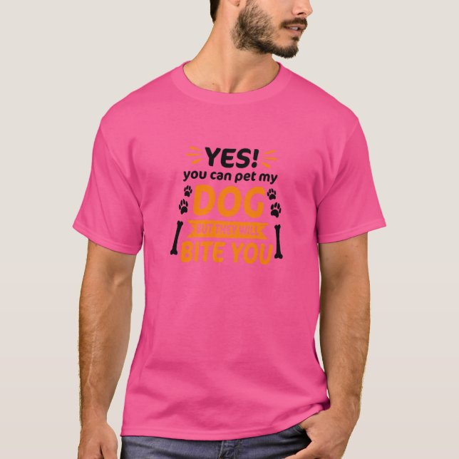 Ja, du kan äta min Hund, men de kommer att Bita di T Shirt (Framsida)