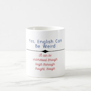 "Ja, engelska kan vara konstig. Det kan vara under Kaffemugg