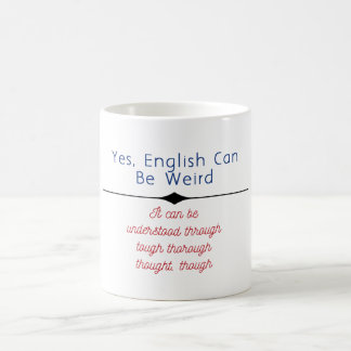 "Ja, engelska kan vara konstig. Det kan vara under Kaffemugg