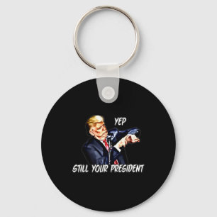 Ja fortfarande din president Pro Donald Trump 2020 Nyckelring