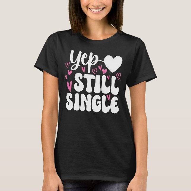 Ja, fortfarande en enda rolig valentines t shirt (Framsida)