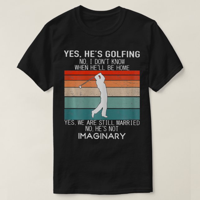 Ja, han är Golfing Nej, jag vet inte när han komme T Shirt (Design framsida)