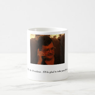 "Ja, Herr president. Jag ska är glad… Kaffemugg