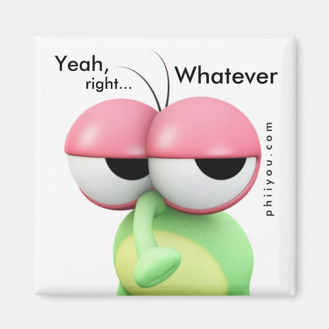 "Ja, höger... SPELAR INGEN ROLL " Magnet (Framsidan)