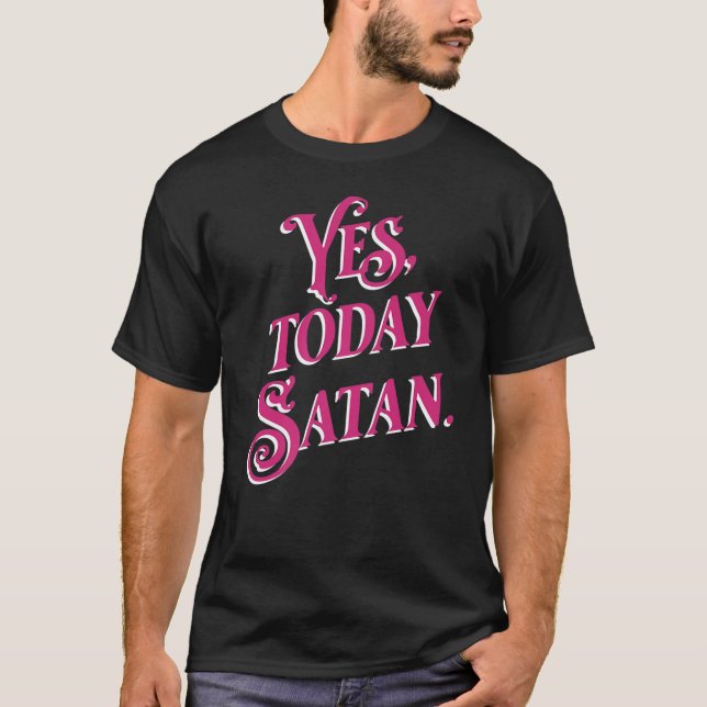 Ja i dag Satan inte i dag Jesus    AtheistT- T Shirt (Framsida)