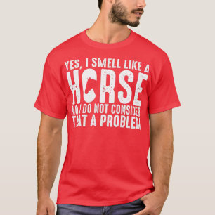 ja i luktande som ett häst nej om jag inte anser a t shirt