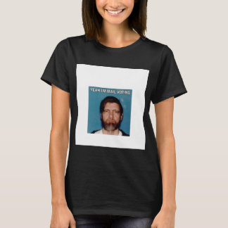 Ja I&x27;m Mail Voting - UNABOMBER Ted Kaczynski T Shirt