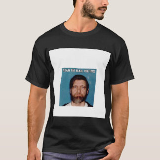 Ja I&x27;m Mail Voting - UNABOMBER Ted Kaczynski T Shirt