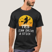 Ja ICan Drive A Stick T-Shirt Party Funny Witch
