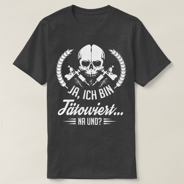 Ja ich tunna tatowiert na und white t shirt (Design framsida)