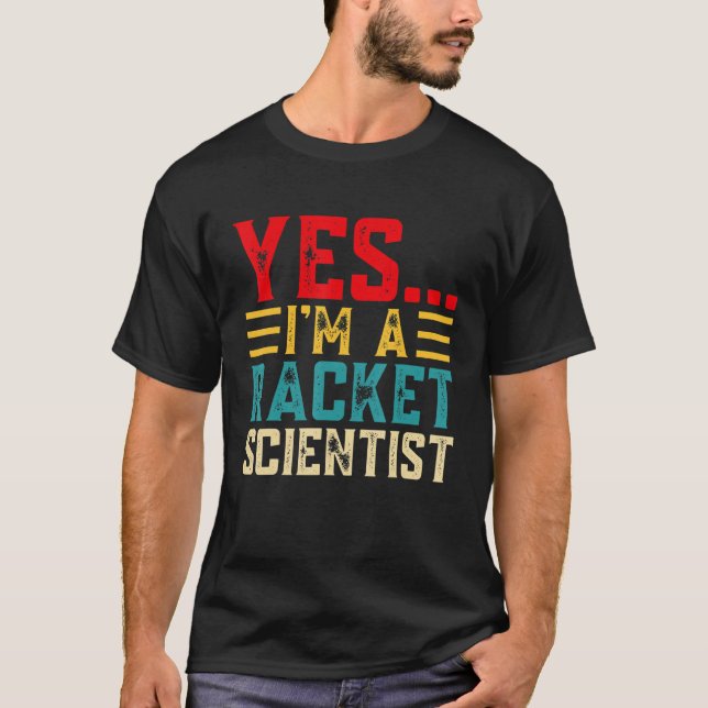 Ja.. Im A Racket Scientist T Shirt (Framsida)