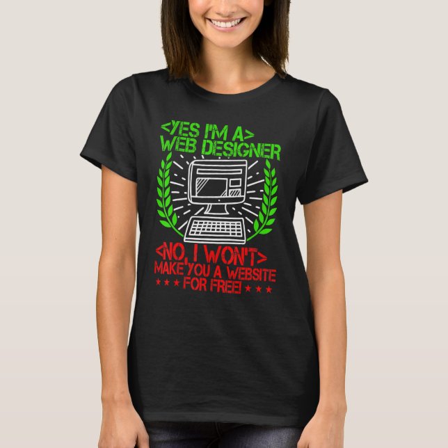 Ja Im A Webben Designer No I Wont T Shirt (Framsida)