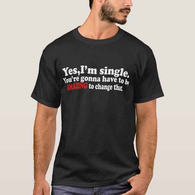 Ja, Im Single.— T-Shirt (Framsida)