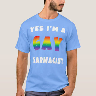 JA Ix27M A GAY PHARMACIST T Shirt