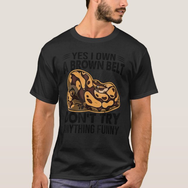 Ja, jag äger en brun Bälte.. Försök inte med nåt S T Shirt (Framsida)