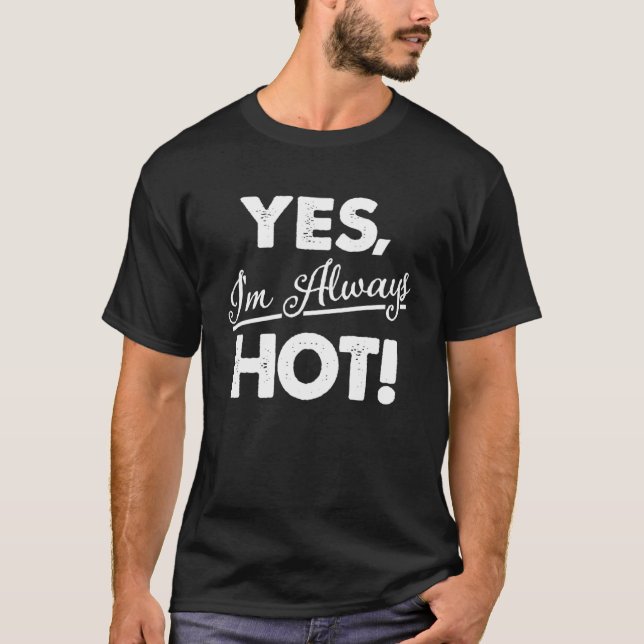Ja, jag är alltid Hett T Shirt (Framsida)