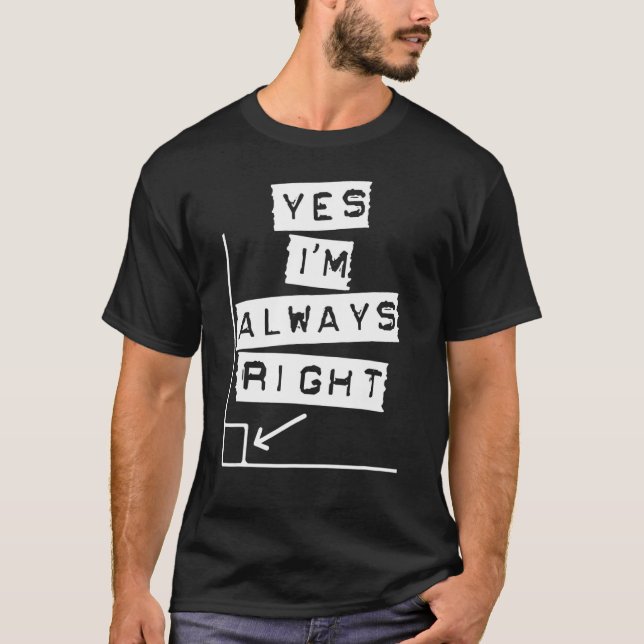 Ja, jag är alltid Höger Math Geometry Teacher Joke T Shirt (Framsida)