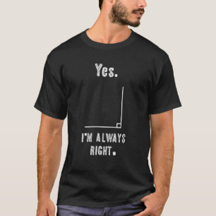 Ja, jag är alltid Höger, Math Humor matematik T Shirt