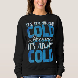 Ja, jag är alltid Kall funnigt T Shirt
