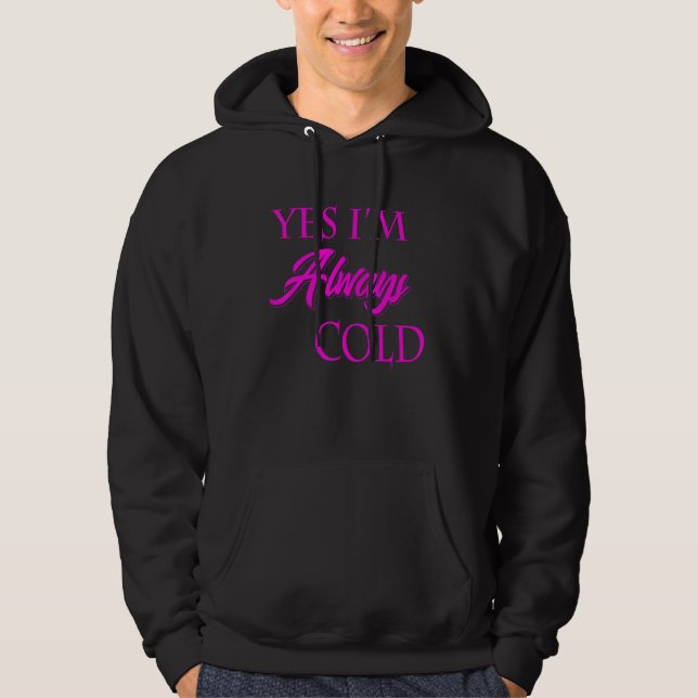 Ja, jag är alltid Kall funny Literally Freezing Al Hoodie (Framsida)