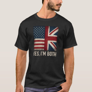 Ja, jag är båda amerikanska brittiska flaggor stol t shirt