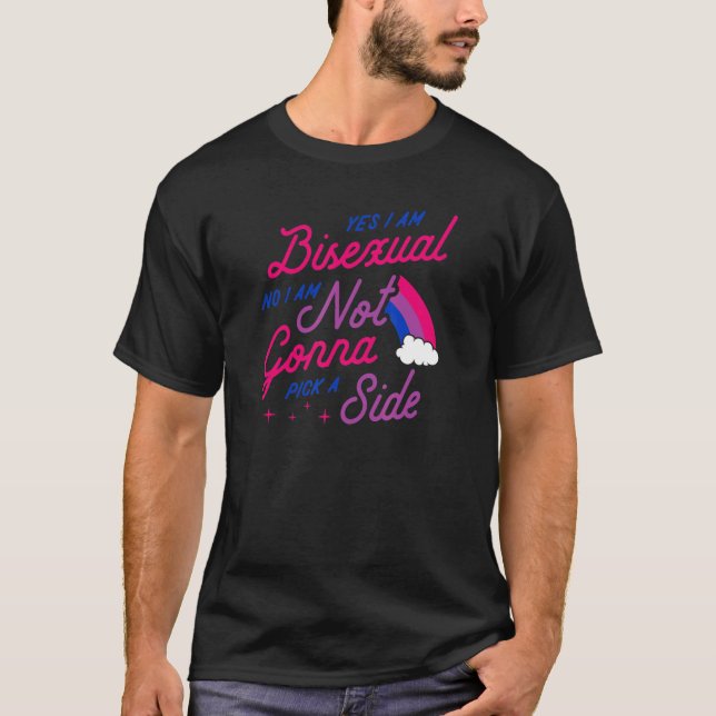Ja, jag är Bisexual Nej, jag kommer inte att Plock T Shirt (Framsida)