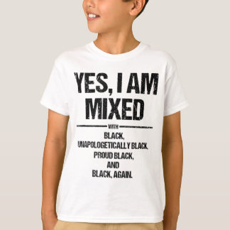 Ja, jag är blandad med Black Black History Mont T Shirt