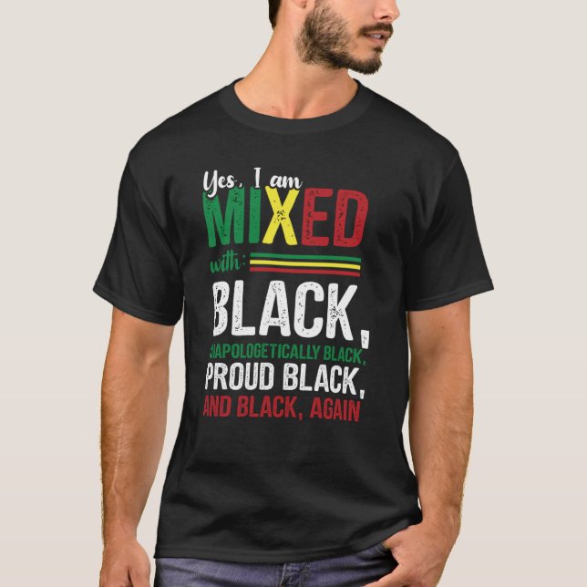 Ja, jag är blandad med opologetiskt stolt svart H T Shirt (Framsida)