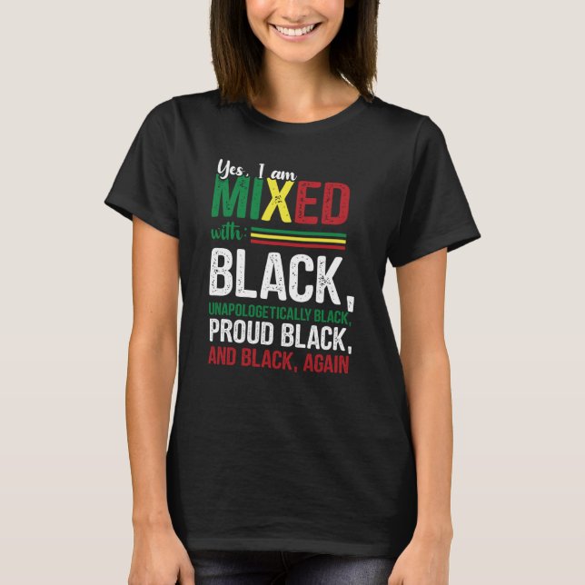 Ja, jag är blandad med opologetiskt stolt svart H T Shirt (Framsida)