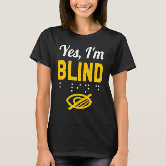 Ja, jag är Blindens blindhet T Shirt