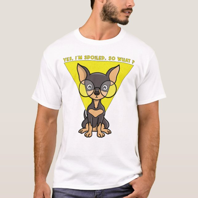 Ja, jag är bortskämd. Så vad då?  T Shirt (Framsida)