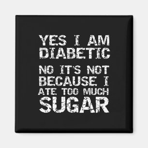Ja, jag är diabetiker, men det är inte för att jag magnet